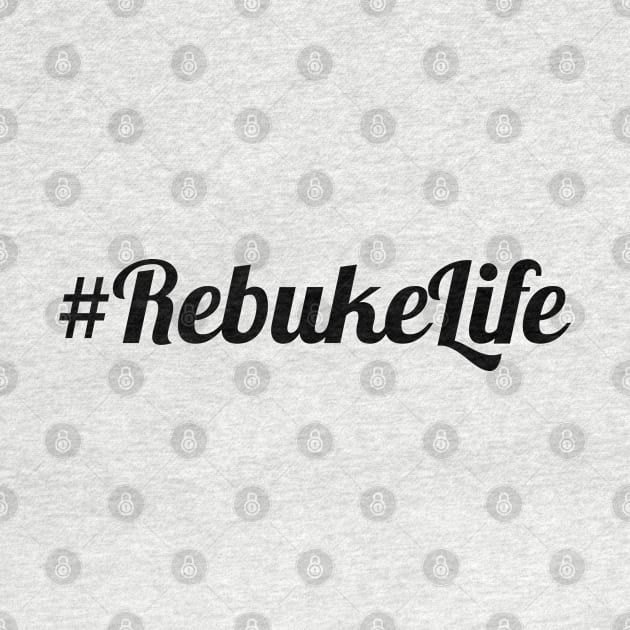 #Rebuke Life by CalledandChosenApparel